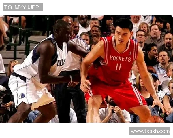 姚明与钱德勒在NBA赛场上的激烈冲突与背后故事解析 姚明与钱德勒在NBA赛场上的激烈冲突与背后故事解析